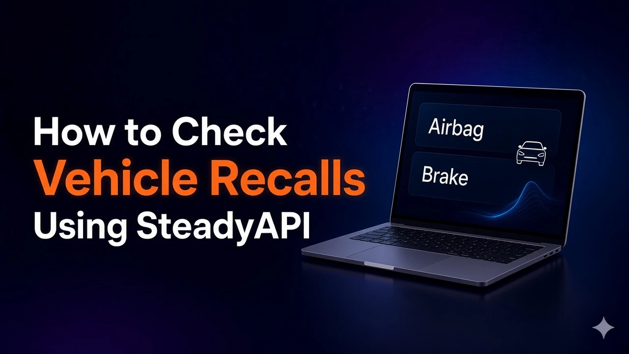 How to Check Vehicle Recalls Using SteadyAPI
