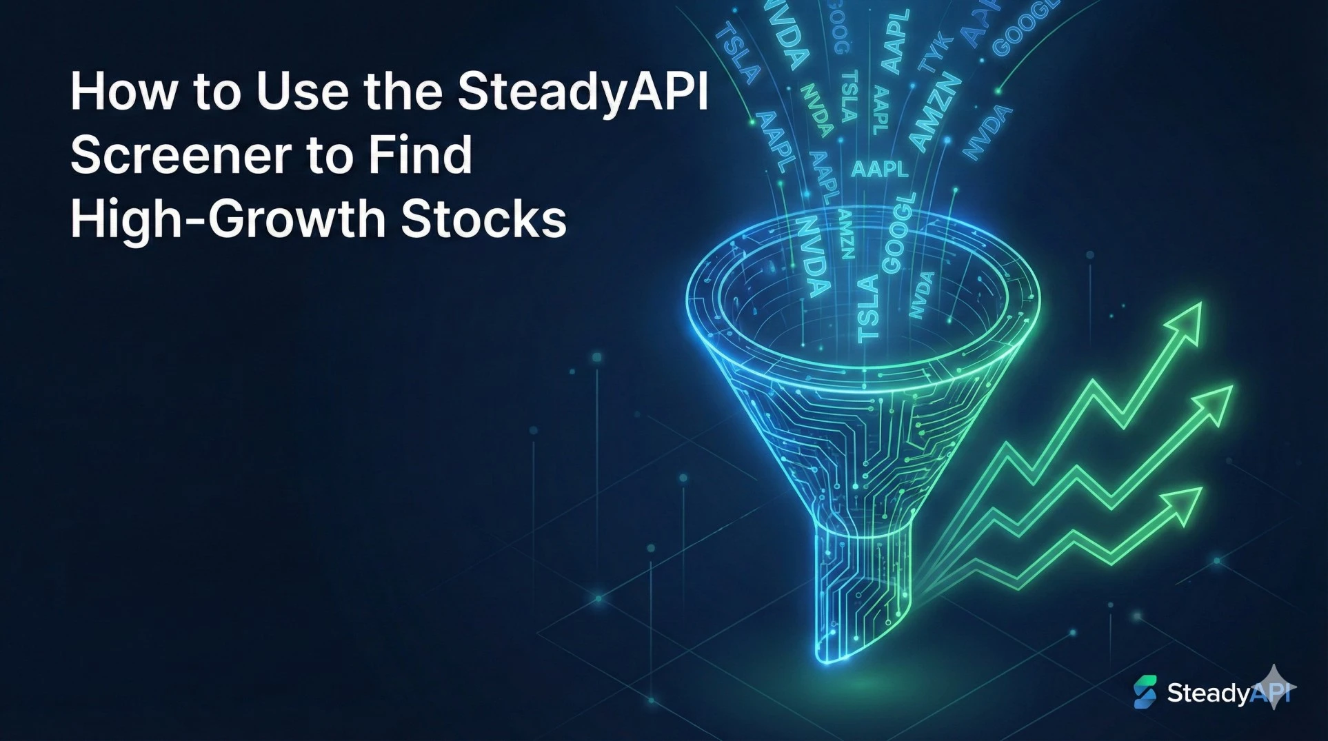 How to Use the SteadyAPI Screener to Find High‑Growth Stocks